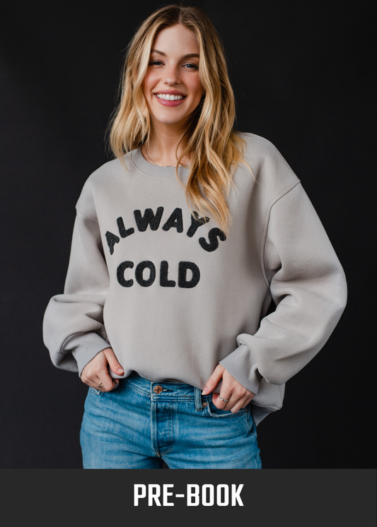 Gray Always Cold Sweatshirt